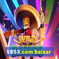 5853.com baixar